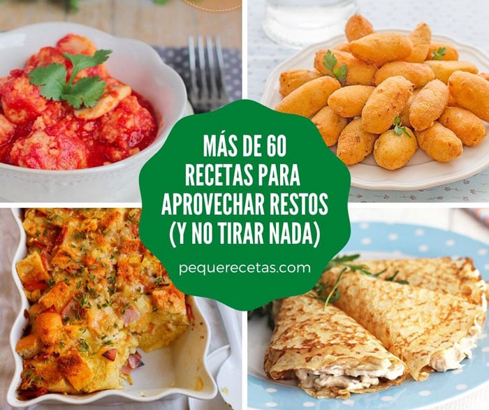 Más de 60 recetas de aprovechamiento (para no tirar comida) - PequeRecetas